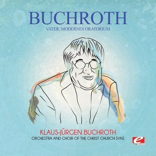Cd Buchroth Vater, Modernes Oratorium (digitally Remastered