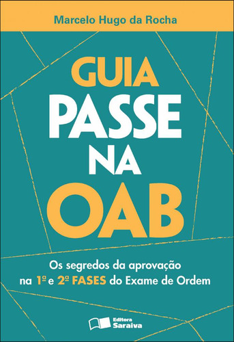 Guia passe na OAB - 1ª edição de 2012: Os segredos da aprovação na 1ª e 2ª fases do Exame de Ordem, de Rocha, Marcelo Hugo da. Editorial Saraiva Jur, capa mole em português, 2012