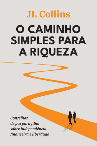Livro O caminho simples para a riqueza De J. L. Collins Capa Mole Em Português 2022 Editora Sextante