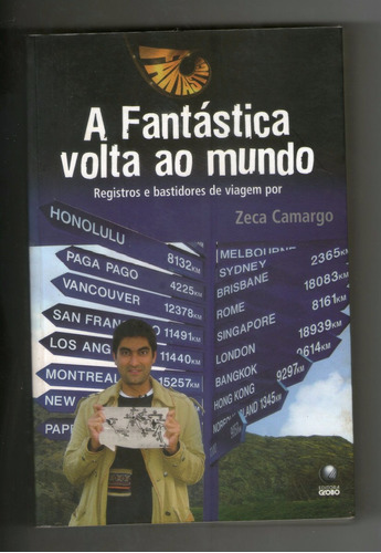 Livro: A Fantástica Volta Ao Mundo - Zeca Camargo
