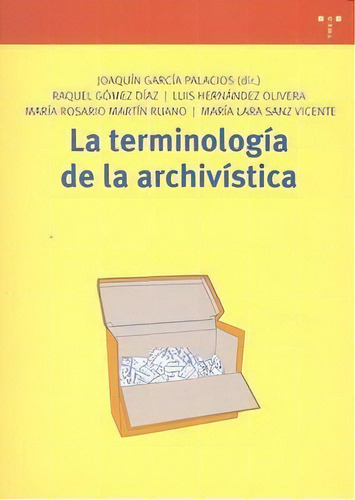 La Terminologãâa De La Archivãâstica, De Gómez Díaz, Raquel. Editorial Ediciones Trea, S.l., Tapa Blanda En Español