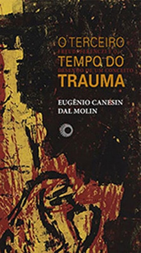 Terceiro Tempo Do Trauma - Vol. 346, De Molin, Eugenio Canesin Dal. Editora Perspectiva, Capa Mole, Edição 1ª Edição - 2016 Em Português