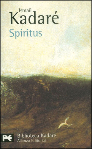 Spiritus, De Ismaíl Kadaré. Editorial Alianza Distribuidora De Colombia Ltda., Tapa Blanda, Edición 2004 En Español