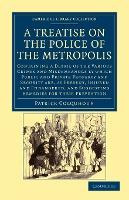 Libro A Treatise On The Police Of The Metropolis : Contai...