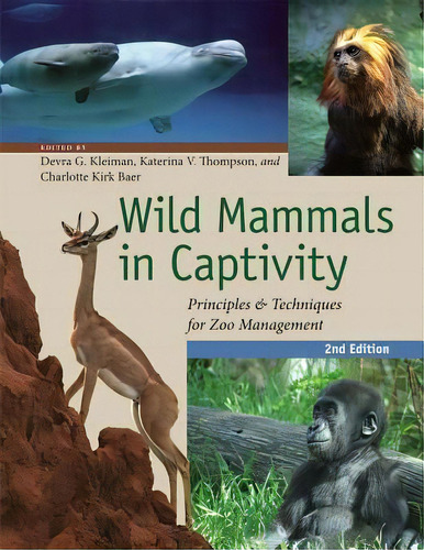 Wild Mammals In Captivity : Principles And Techniques For Zoo Management, De Devra G. Kleiman. Editorial The University Of Chicago Press, Tapa Blanda En Inglés, 2013