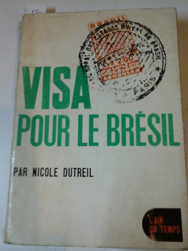 Visa Pour Le Bresil - Nicole Dutreil - Gallimard- L208