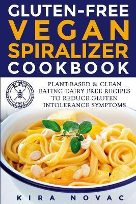 Libro Gluten-free Vegan Spiralizer Cookbook : Plant-based...