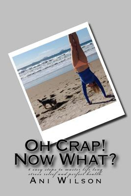 Libro Oh Crap Now What?: 6 Easy Steps To Master Life Long...