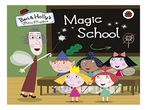 Ben And Holly's Little Kingdom: Magic School - No Auth. Eb12