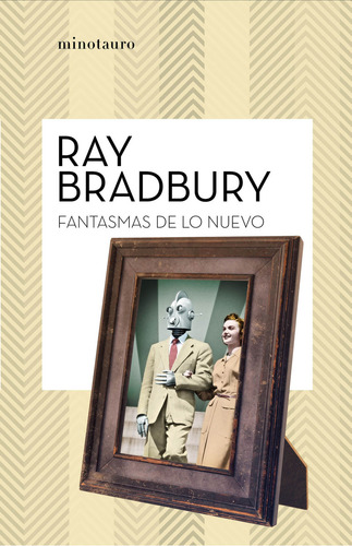 Fantasmas De Lo Nuevo, De Bradbury, Ray. Editorial Minotauro, Tapa Blanda, Edición 1 En Español, 2021