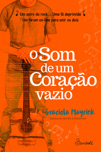 Som De Um Coração Vazio, O: Um Astro Do Rock... Uma Fã Deprimida... Um Fórum On-line Para Unir Os Dois, De Mayrink, Graciela., Vol. 1. Editorial Bambolê, Tapa Mole En Português