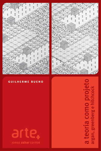 A teoria como projeto: Argan, Greenberg e Hitchcock, de Bueno, Guilherme. Editora Schwarcz SA, capa mole em português, 2007