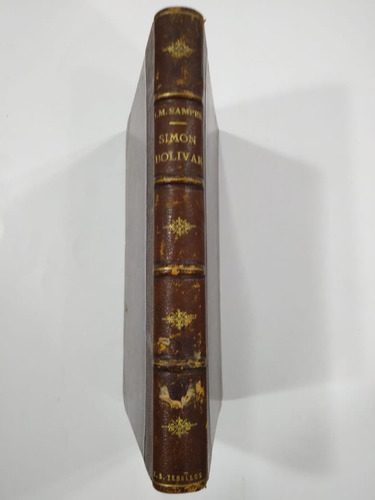 El Libertador Simón Bolívar - José Maria Samper (1884) (e1) (Usado)