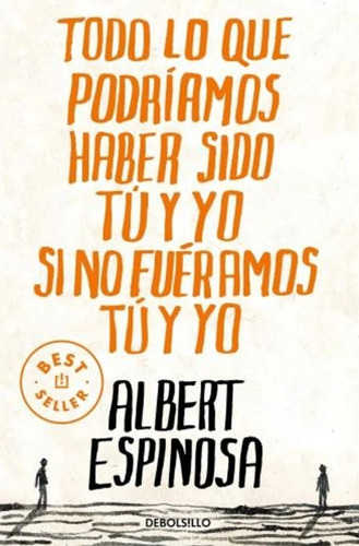 Todo Lo Que Podriamos Haber Sido Tu Y Yo - José Alberto Espi