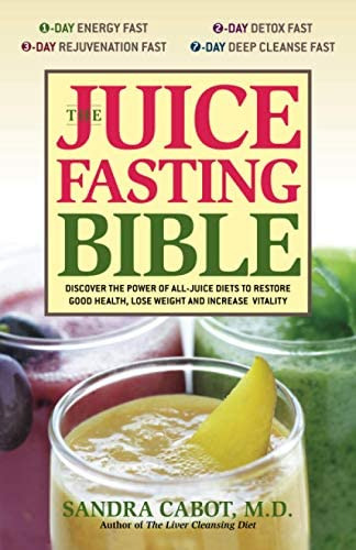 The Juice Fasting Bible: Discover The Power Of An All-juice Diet To Restore Good Health, Lose And Increase Vitality, De Cabot, Dr. Sandra. Editorial Ulysses Press, Tapa Blanda En Inglés