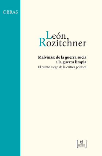 Leon Rozitchner - Malvinas De La Guerra Sucia A La Guerra Li