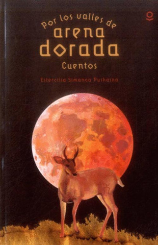 Libro Por Los Valles De Arena Dorada Cuentos