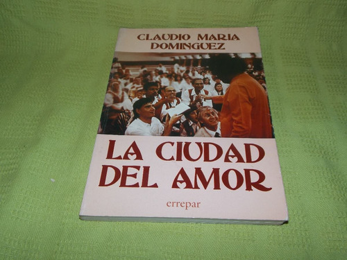 La Ciudad Del Amor - Claudio María Domínguez - Errepar