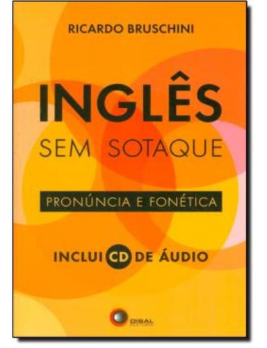 Ingles Sem Sotaque - Pronuncia E Fonetica Inclui Cd Audio