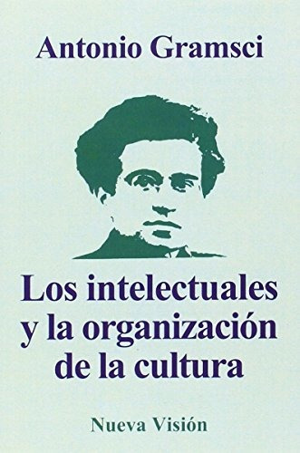 Intelectuales De La Cultura, Gramsci, Nueva Visión