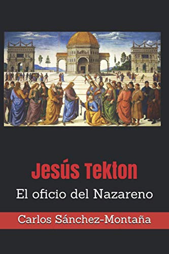 Jesus Tekton: El Oficio Del Nazareno