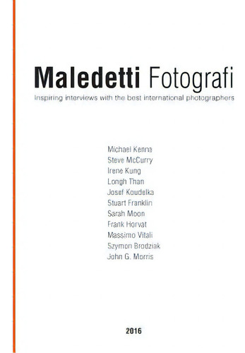 Maledetti Fotografi. All Interviews From 2016: Inspiring Interviews With The Best International Photographers, De Ratto, Enrico., Vol. 1. Editorial Createspace, Tapa Blanda En Inglés, 2016