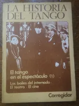 Comprar Historia Del Tango. El Tango En El Espectáculo. Corregidor