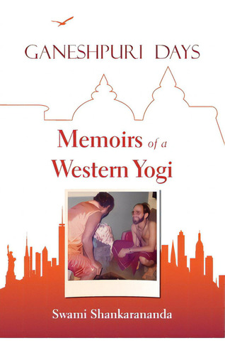 Ganeshpuri Days: Memoirs Of A Western Yogi, De Shankarananda, Swami., Vol. 1. Editorial Lightning Source Inc, Tapa Blanda En Inglés