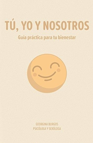 Tú, Yo Y Nosotros: Guía Práctica Para Tu Bienestar