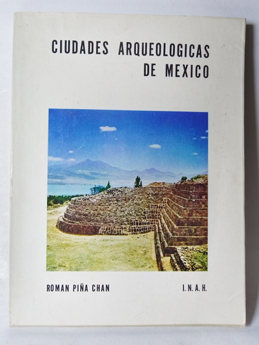 Ciudades Arqueológicas De México Román Piña Chan I N A H
