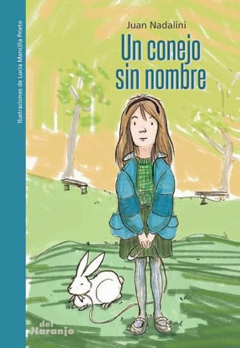 Un Conejo Sin Nombre, de Juan Nadalini. Editorial Del Naranjo, tapa blanda, edición 1 en español
