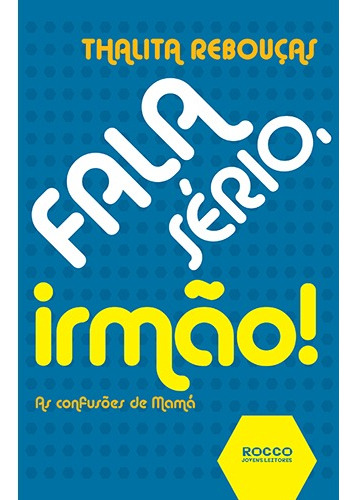 Fala sério, irmão! Fala sério, irmã!, de Rebouças, Thalita. Editora Rocco Ltda, capa mole em português, 2015