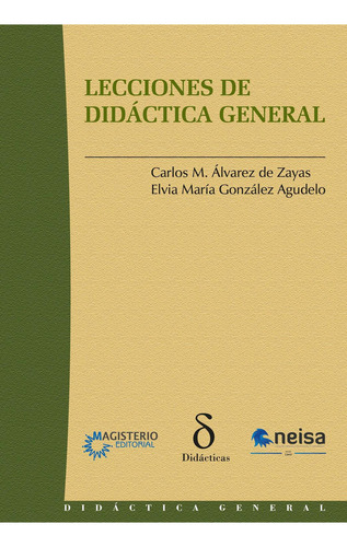 Lecciones De Didáctica General, De Álvarez De Zayas Carlos M.. Editorial Neisa, Tapa Pasta Blanda, Edición 1 En Español, 2018