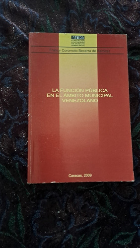 La Función Pública En El Ámbito Municipal Venezolano, Francy