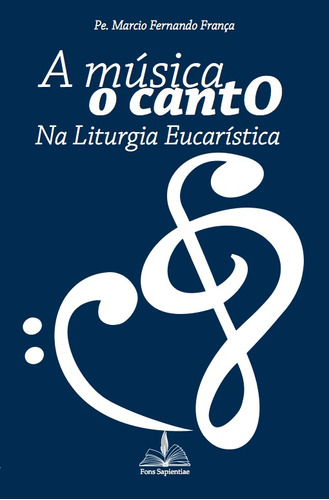 A música o canto na litúrgia eucarística, de França, Fernando Márcio. Editora Distribuidora Loyola De Livros Ltda, capa mole em português, 2016