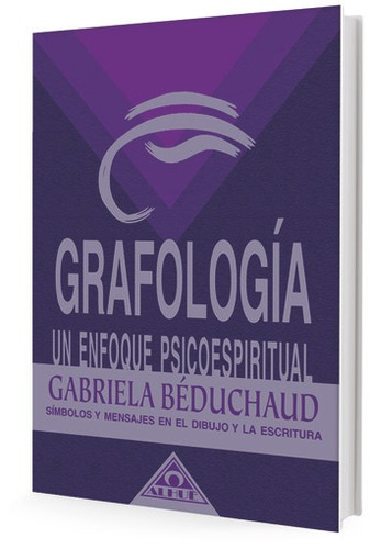 Grafología - Un Enfoque Psicoespiritual - - Gabriela Bedouch