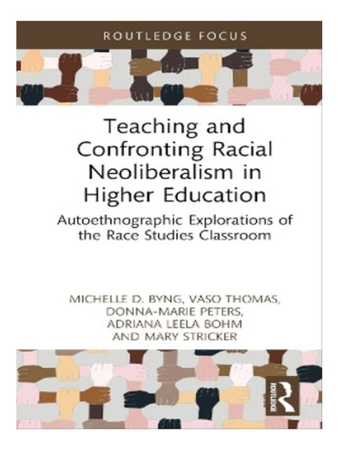 Teaching And Confronting Racial Neoliberalism In Highe. Eb08