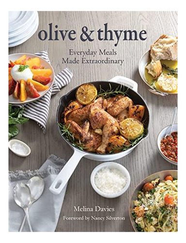 Olive & Thyme: Entertaining & Everyday Cooking With Style: E