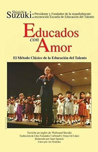 Educados Con Amor -- El Metodo Clasico De La..., De Suzuki, Shini. Editorial Alfred Music En Español