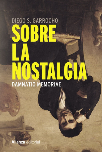 Sobre La Nostalgia, De Garrocho, Diego S.. Alianza Editorial, Tapa Blanda En Español