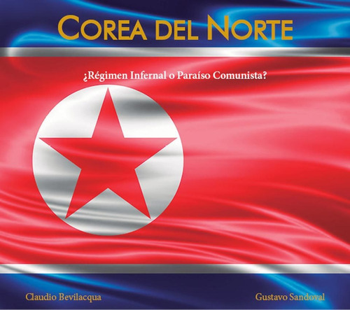 Corea Del Norte - Claudio Bevilacqua / Gustavo Sandoval