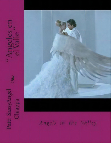  Angeles En El Valle  , De Patti Sassyangel Chiappa. Editorial Createspace Independent Publishing Platform, Tapa Blanda En Español