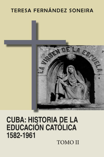 Libro Cuba Historia De La Educación Católica 1582-1961 Tom