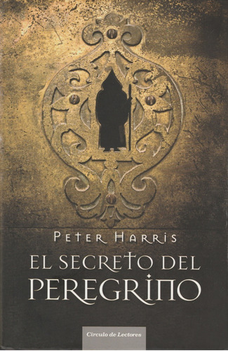 Libro, El Secreto Del Peregrino De Peter Harris, Tapa Dura.