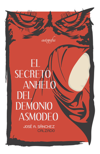 El Secreto Anhelo Del Demonio Asmodeo, De Sánchez Calzado , José Antonio.., Vol. 1.0. Editorial Autografía, Tapa Blanda En Español, 2017