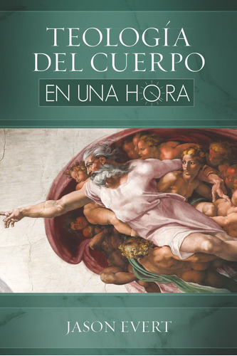 Libro Teologia Del Cuerpo En Una Hora - Evert,jason