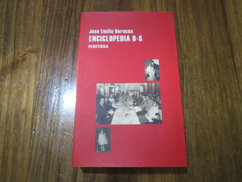 Enciclopedia B-s - José Emilio Burucúa - Ed: Periférica