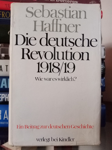 Die Deutsche Revolution 1918/19: Wie War Es Wirklich? 