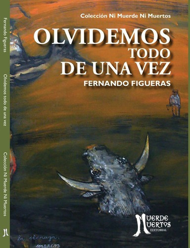 Olvidemos Todo De Una Vez - Fernando Figueras, De Fernando Figueras. Editorial Muerde Muertos En Español