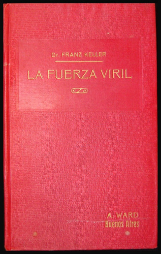 La Fuerza Viril. Dr. Franz Keller. 49n 876